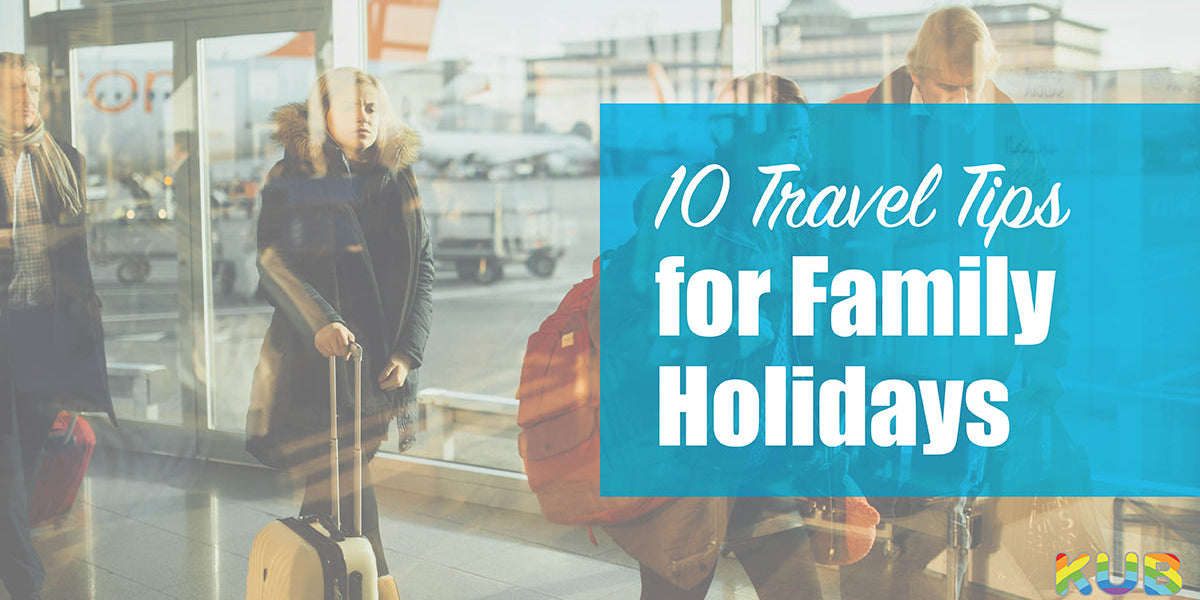 10 Travel Tips for Family Holidays