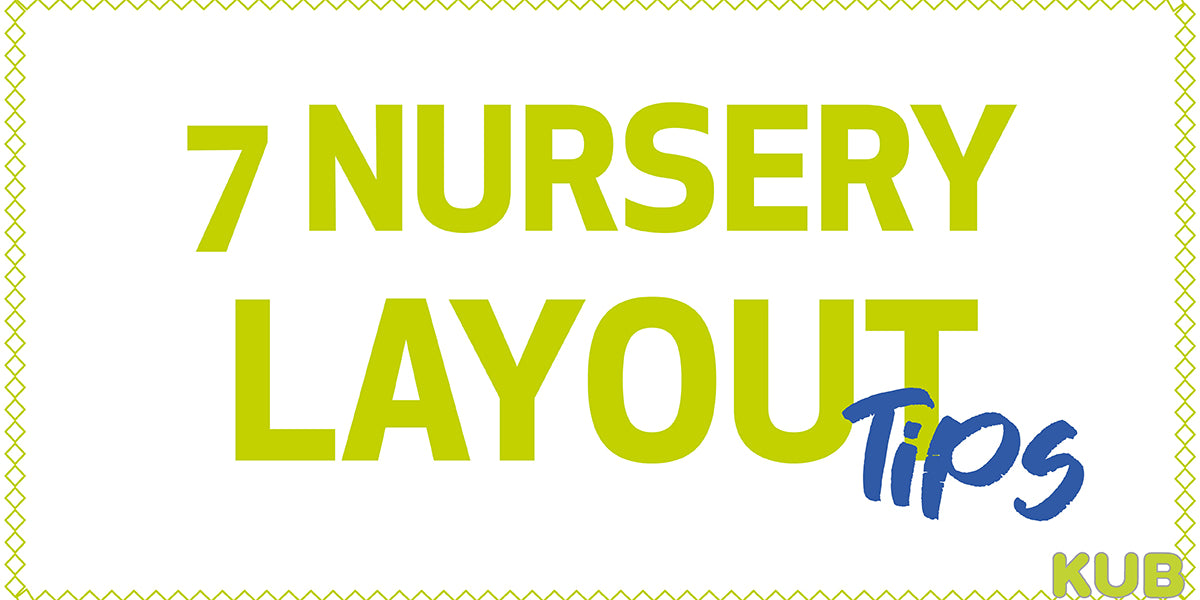 7 Nursery Layout Tips