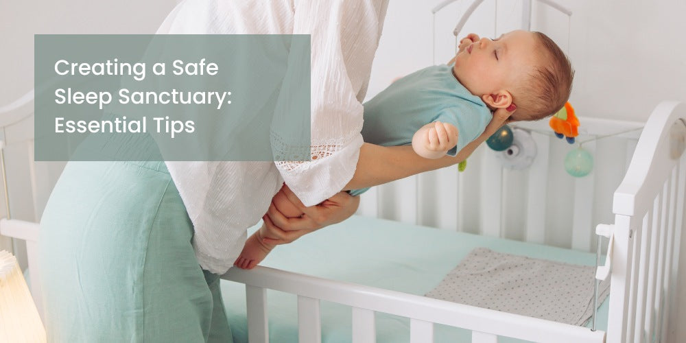 Creating a Safe Sleep Sanctuary: Essential Tips for Your Baby's Nursery