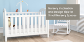 Nursery Inspiration and Design Tips for Small Nursery Spaces