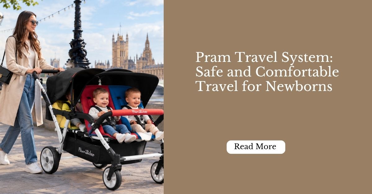 Pram Travel System: Safe and Comfortable Travel for Newborns