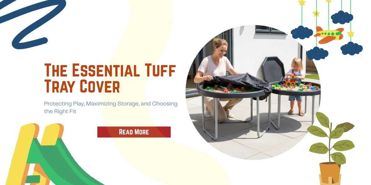 The Essential Tuff Tray Cover: Protecting Play, Maximizing Storage, and Choosing the Right Fit
