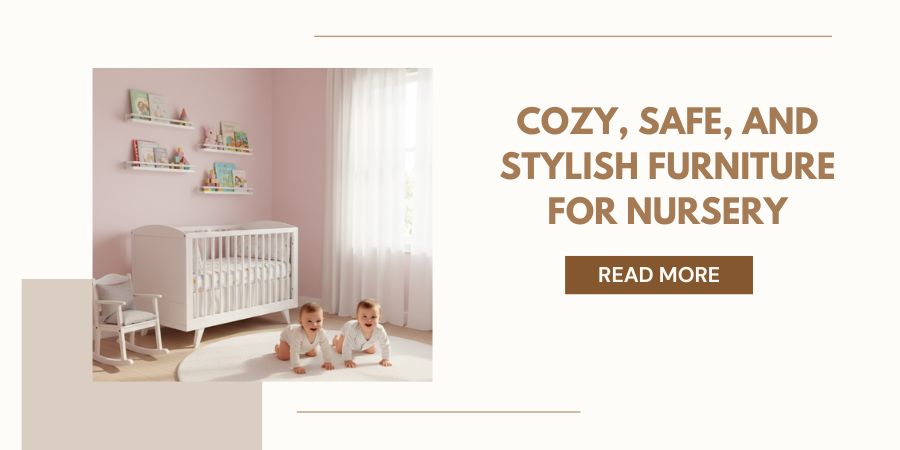 Cozy, Safe, and Stylish furniture for nursery: A Complete Buying Guide