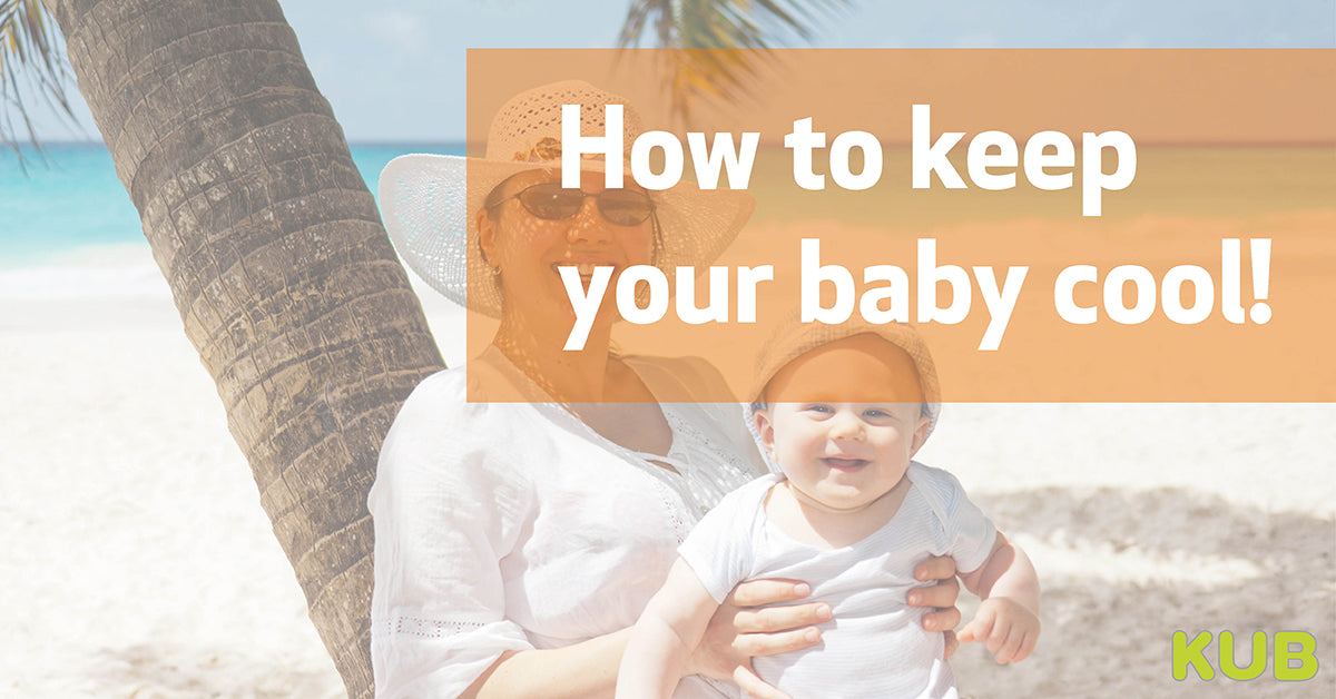 How to Keep Babies and Toddlers Cool in Hot Weather